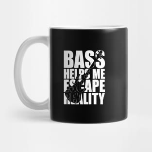 BASS HELPS ME ESCAPE REALITY funny bassist gift Mug